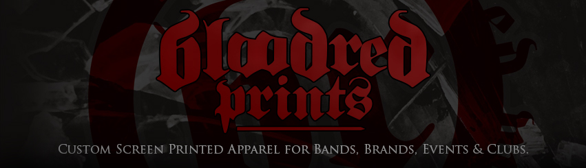 BloodRed Prints,Custom Screen Printed Apparel for Bands, Brands, Events & Clubs.<br /><br />
